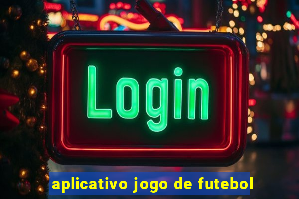 aplicativo jogo de futebol